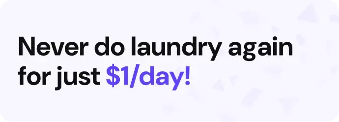 Premium & Affordable Service - Never Do Laundry Again for Just $1/day! Premium & Affordable Service